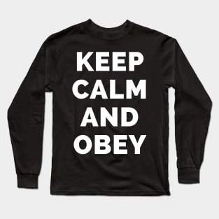 Keep Calm And Obey - Black And White Simple Font - Funny Meme Sarcastic Satire - Self Inspirational Quotes - Inspirational Quotes About Life and Struggles Long Sleeve T-Shirt